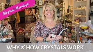 How & Why Crystals Work