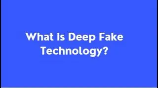 What is Deep fake technology? What are the threats posed by Deep fakes?