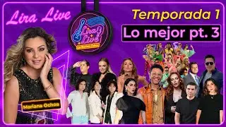 Lira Live - Mariana Ochoa / Lo mejor de la temporada Pt. 3