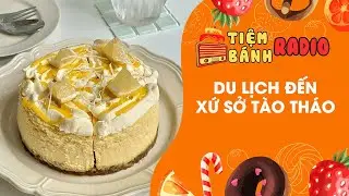Tâm sự số 880 🌈 Du lịch đến xử sở Tào Tháo 🌈 Tiệm Bánh Radio