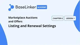 Ch.6, L.1 | Listing and Renewal Settings | Baselinker Academy (Advanced)
