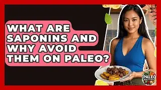 What Are Saponins And Why Avoid Them On Paleo? - Paleo Health Hacks
