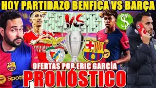 ⚽️HOY BENFICA vs BAR&Ccedil;A &iexcl;VIITAL GANAR! PRON&Oacute;STICO - OFERTAS por ERIC GARC&Iacute;A &iexcl;SALIDA INMINENTE!