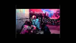 Slap Ft  Bigloyal Bang   All Ma Niggas