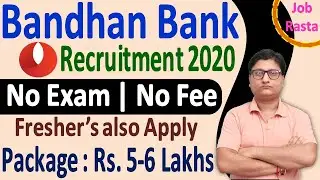 Bandhan Bank Recruitment 2020 | Bandhan Bank Jobs 2020 for Fresher | No Fee - No Exam | Salary 50K