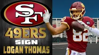 49ers Sign TE Logan Thomas