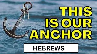 The Hope That Grounds Us | Hebrews 6:19-20