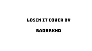 FROMTHEHEART - Losin' It (BadBrxnd Cover) (Reprod.RealityBoat)