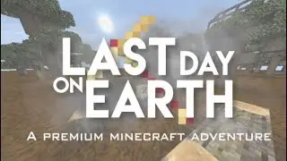 Lets Play LAST DAY ON EARTH (Part 1) EPIC Minecraft 1.2 Custom Adventure Map