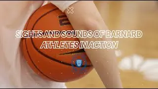 Sights and Sounds of Barnard: Athletes in Action