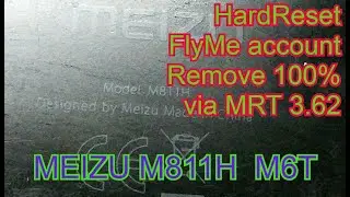 MEIZU M6T │ M811H Удаление Flyme FRP и HardReset в MRT