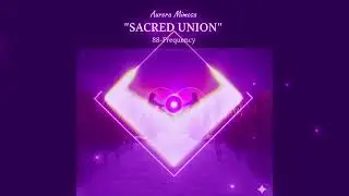 Sacred Union 88 - Infinite Abundance Vibration Shift