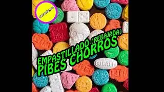 PIBES CHORROS - EMPASTILLADO (REBAJADA)