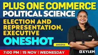 Plus One Political Science - Election & Representation, Executive | One shot | Xylem +1 Commerce