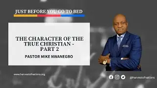 THE CHARACTER OF THE TRUE CHRISTIAN - PART 2