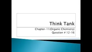 Think Tank Q#12-16 (Chapter # 11-Organic Chemistry) #chemistry (previous-syllabus)