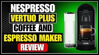 Nespresso Vertuo Plus Coffee and Espresso Maker Review