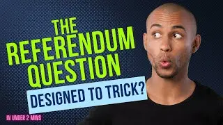 The Referendum Question - Deceptive?