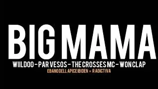 BIG MAMA - Wiildoo × The Crosses Mc × Par Versos × @WonClap