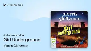 Girl Underground by Morris Gleitzman &middot; Audiobook preview