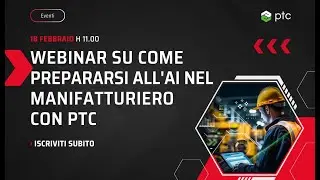 Webinar su come prepararsi all'AI nel manifatturiero​ con PTC