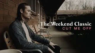 The Weekend Classic - Cut Me Off (Official Music Video)