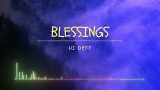 Blessings by Hi Deff ft. Rapha3l | A New Hip Hop Release