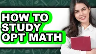 How to Study Opt Math (Only Way)