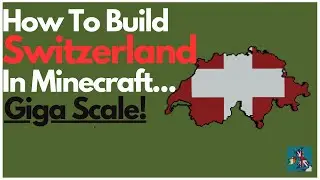 How To Build Giga Scale Switzerland In Minecraft