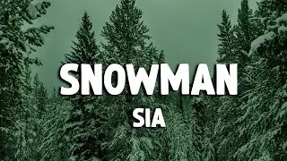Sia - Snowman (Lyrics)