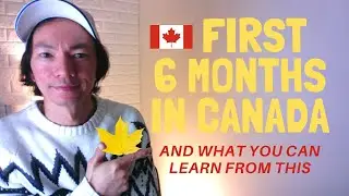 CANADA IMMIGRANT TRANSITION: Our First 6 Months in Canada.