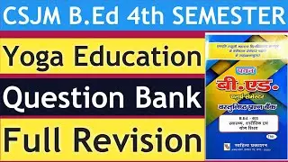B.Ed【SEM - 4】YOGA EDUCATION | FULL QUESTION BANK REVISION | BY S.P. SIR