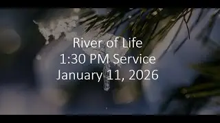 January 11, 2026. 1:30PM Service, River of Life, Niagara Falls