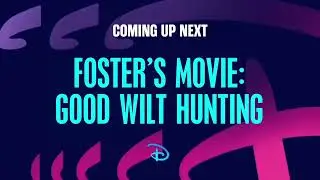 Disney Channel Asia Foster's Movie: Good Wilt Hunting Next Bumper [FANMADE]