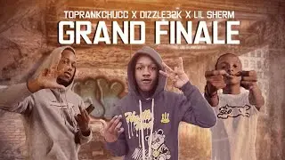 Grand Finale - TopRankChucc X Dizzle32k X Lil Sherm (official audio)