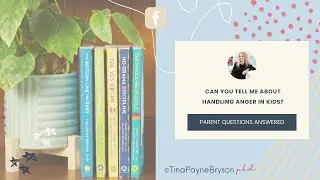 Parent Questions Answered: Can you tell me about handling anger in kids?