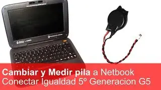 Cambiar y Medir pila a netbook conectar igualdad quinta generación G5