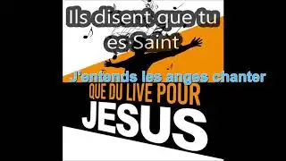 Ils disent que Tu es Saint (Cantique nouveau)