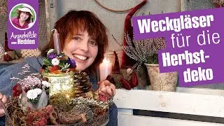 Herbsttrend Dekoideen mit alten Weckgl&auml;sern. DIY.