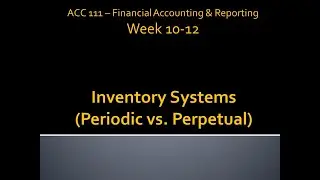 ACC 111 Week 10 12 Inventory Systems