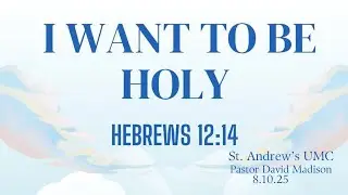 I Want To Be Holy | Pastor David Madison