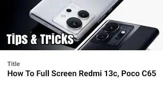 How To Full Screen Redmi 13c, Poco C65