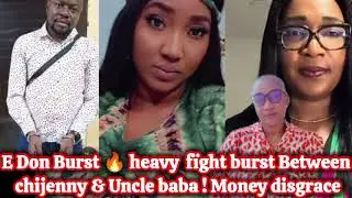 E don burst 🔥 heavy f&iuml;ght burst Between chi jenny & Uncle baby money d&iuml;sgrace