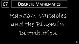 Discrete Math - 7.2.2 Random Variables and the Binomial Distribution