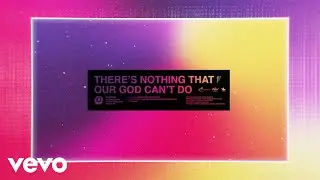 Passion - There&rsquo;s Nothing That Our God Can&rsquo;t Do (Lyric Video/Live) ft. Kristian Stanfill