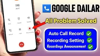 call recording without announcement | Google dialer all problem fixed
