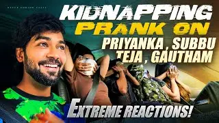 KIDNAPPING PRANK on Priyanka Jain, Subhashree, Tasty Teja & Gautham Krishna😱 || @NeverEndingTales
