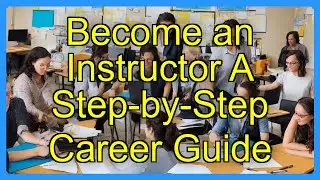 Become an Instructor A Step-by-Step Career Guide