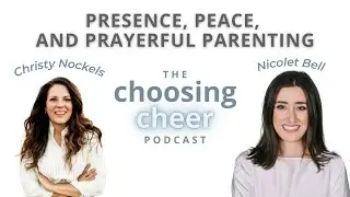 Be Where Your Feet Are: Christy Nockels on Presence, Peace, and Prayerful Parenting