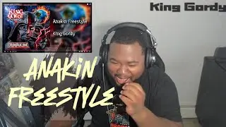(REACTION) King Gordy - Anakin Freestyle